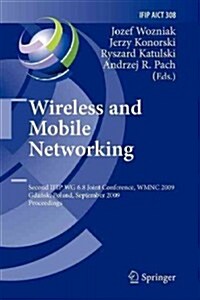 Wireless and Mobile Networking: Second Ifip Wg 6.8 Joint Conference, Wmnc 2009, Gdansk, Poland, September 9-11, 2009, Proceedings (Paperback, 2009)