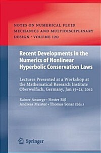 Recent Developments in the Numerics of Nonlinear Hyperbolic Conservation Laws: Lectures Presented at a Workshop at the Mathematical Research Institute (Hardcover, 2013)