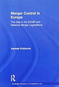 Merger Control in Europe : The Gap in the ECMR and National Merger Legislations (Paperback)