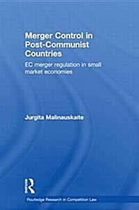 Merger Control in Post-Communist Countries : EC Merger Regulation in Small Market Economies (Paperback)