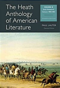 The Heath Anthology of American Literature, Volume B: Early Nineteenth Century: 1800-1865 (Paperback, 7)