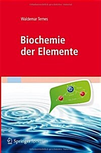 Biochemie Der Elemente: Anorganische Chemie Biologischer Prozesse (Paperback, 2013)