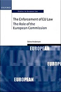 The Enforcement of EU Law : The Role of the European Commission (Hardcover)