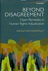 Beyond Disagreement : Open Remedies in Human Rights Adjudication (Hardcover)