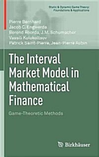 The Interval Market Model in Mathematical Finance: Game-Theoretic Methods (Hardcover, 2013)