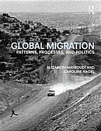 Global Migration : Patterns, Processes, and Politics (Paperback)