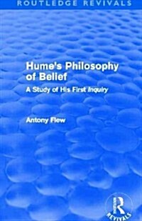 Humes Philosophy of Belief (Routledge Revivals) : A Study of His First Inquiry (Hardcover)