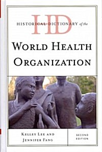 Historical Dictionary of the World Health Organization (Hardcover, 2)