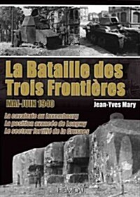 La Bataille Des Trois Fronti?es: Mai-Juin 1940 (Hardcover)