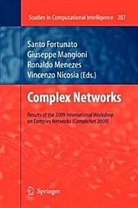 Complex Networks: Results of the 1st International Workshop on Complex Networks (Complenet 2009) (Paperback, 2009)