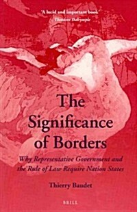 The Significance of Borders: Why Representative Government and the Rule of Law Require Nation States (Paperback)