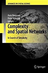 Complexity and Spatial Networks: In Search of Simplicity (Paperback, 2009)