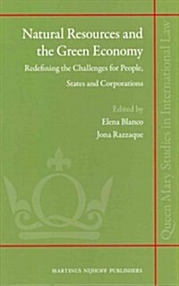 Natural Resources and the Green Economy: Redefining the Challenges for People, States and Corporations (Hardcover)