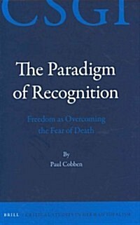 The Paradigm of Recognition: Freedom as Overcoming the Fear of Death (Hardcover)