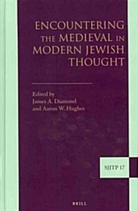 Encountering the Medieval in Modern Jewish Thought (Hardcover)