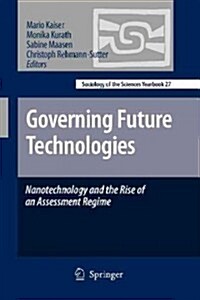 Governing Future Technologies: Nanotechnology and the Rise of an Assessment Regime (Paperback, 2010)