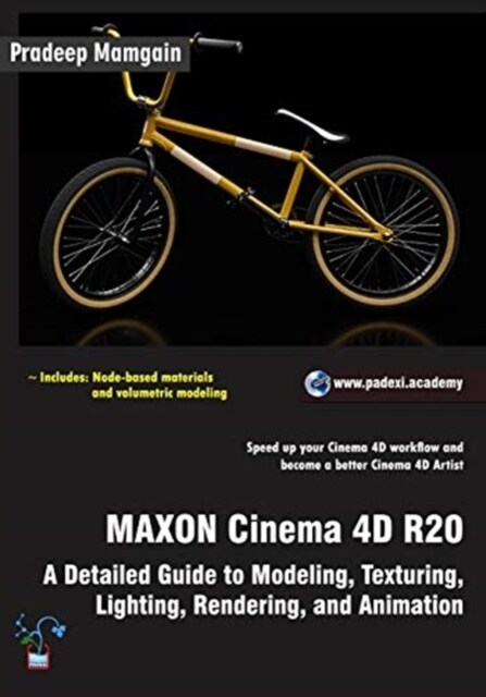 Maxon Cinema 4D R20: A Detailed Guide to Modeling, Texturing, Lighting, Rendering, and Animation (Paperback)
