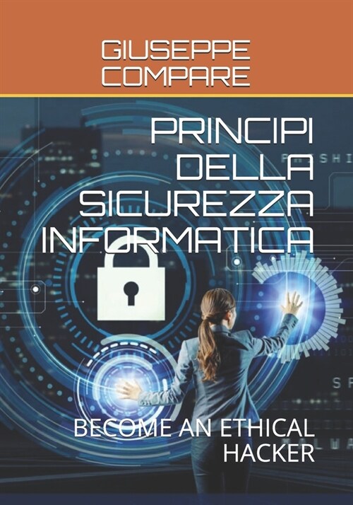 Principi Della Sicurezza Informatica: Become an Ethical Hacker (Paperback)