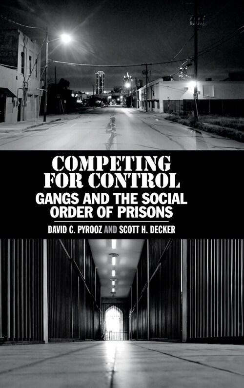 Competing for Control : Gangs and the Social Order of Prisons (Hardcover)