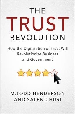 The Trust Revolution : How the Digitization of Trust Will Revolutionize Business and Government (Paperback)
