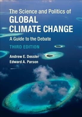 The Science and Politics of Global Climate Change : A Guide to the Debate (Hardcover, 3 Revised edition)