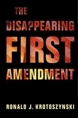 The Disappearing First Amendment (Paperback)