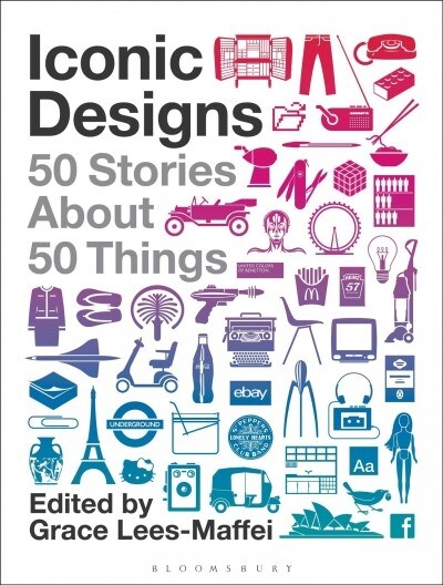 Iconic Designs : 50 Stories about 50 Things (Paperback)