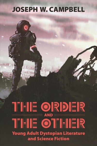 The Order and the Other: Young Adult Dystopian Literature and Science Fiction (Hardcover)