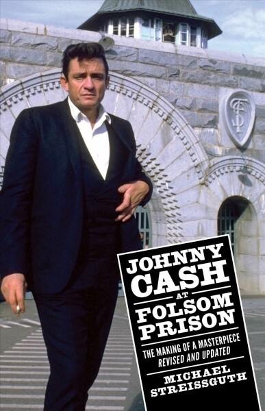Johnny Cash at Folsom Prison: The Making of a Masterpiece, Revised and Updated (Paperback)