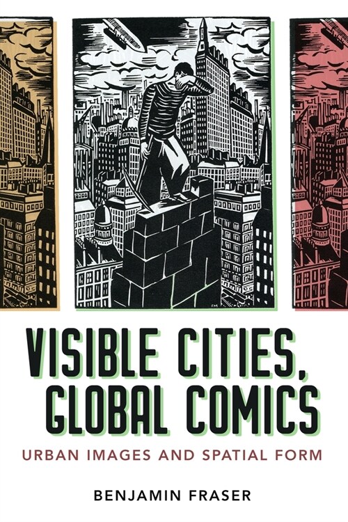 Visible Cities, Global Comics: Urban Images and Spatial Form (Hardcover)