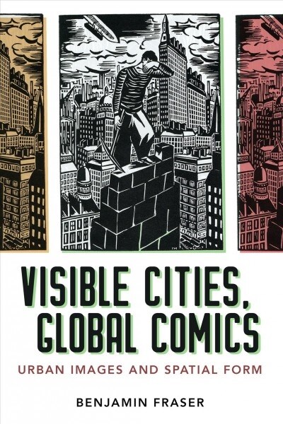 Visible Cities, Global Comics: Urban Images and Spatial Form (Paperback)