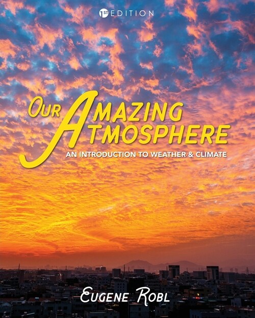 Our Amazing Atmosphere: An Introduction to Weather and Climate (Paperback)