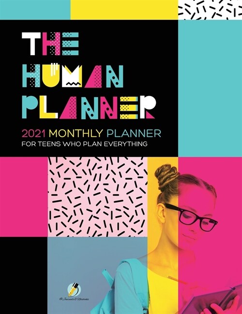 The Human Planner: 2021 Monthly Planner for Teens Who Plan Everything (Paperback)