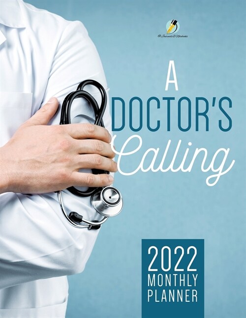 A Doctors Calling: 2022 Monthly Planner (Paperback)