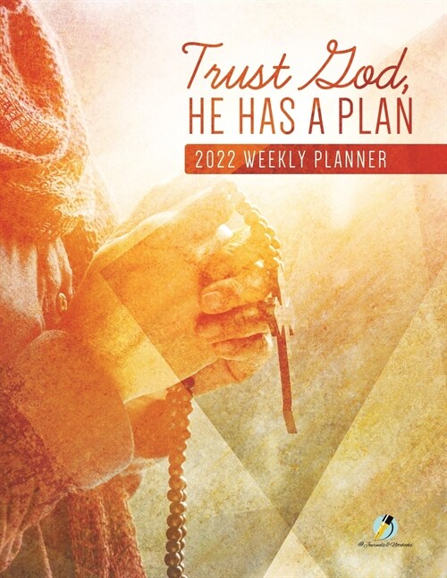 Trust God, He Has a Plan: 2022 Weekly Planner (Paperback)