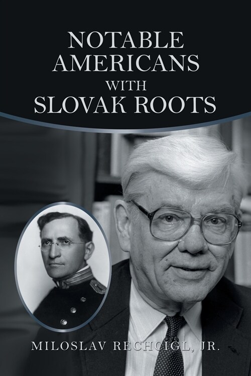 Notable Americans with Slovak Roots: Bibliography, Bio-Bibliography and Historiography (Paperback)