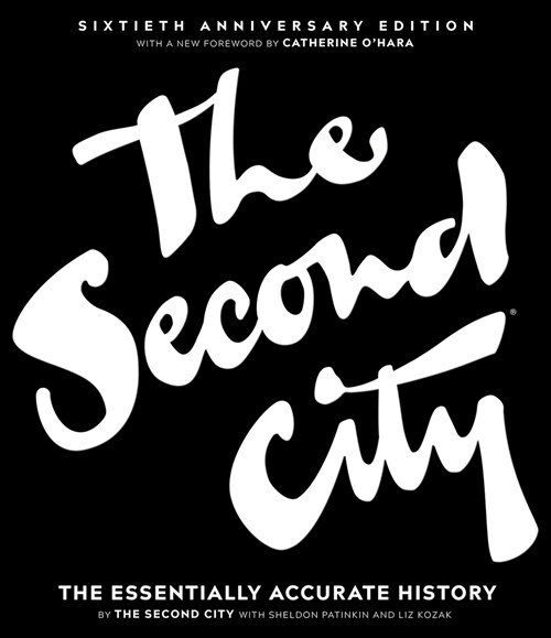 The Second City: The Essentially Accurate History (Hardcover, 60, Anniversary)