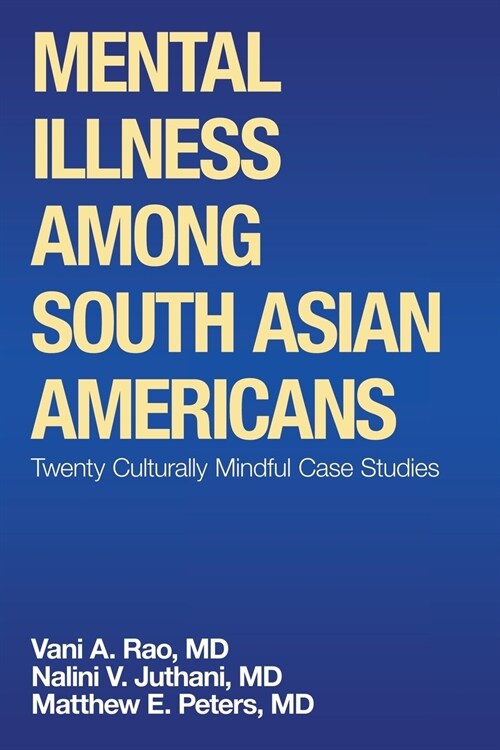 Mental Illness Among South Asian Americans: Twenty Culturally Mindful Case Studies (Paperback)