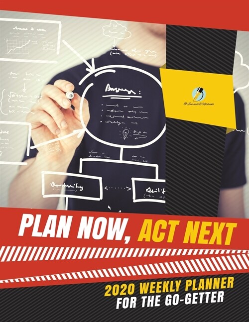 Plan Now, ACT Next: 2020 Weekly Planner for the Go-Getter (Paperback)