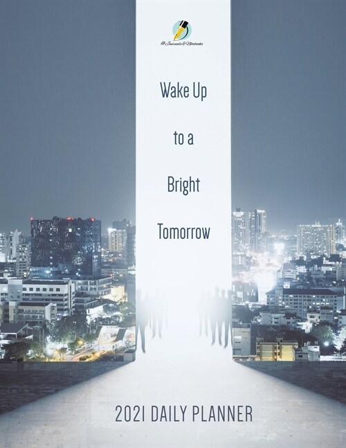 Wake Up to a Bright Tomorrow: 2021 Daily Planner (Paperback)