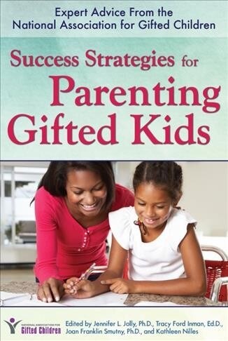 Success Strategies for Parenting Gifted Kids: Expert Advice from the National Association for Gifted Children (Paperback)