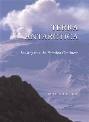 Terra Antarctica: Looking Into the Emptiest Continent (Paperback)