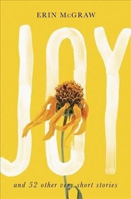 Joy: And 52 Other Very Short Stories (Paperback)