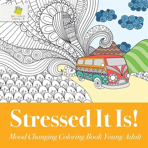 Stressed It Is! Mood Changing Coloring Book Young Adult (Paperback)