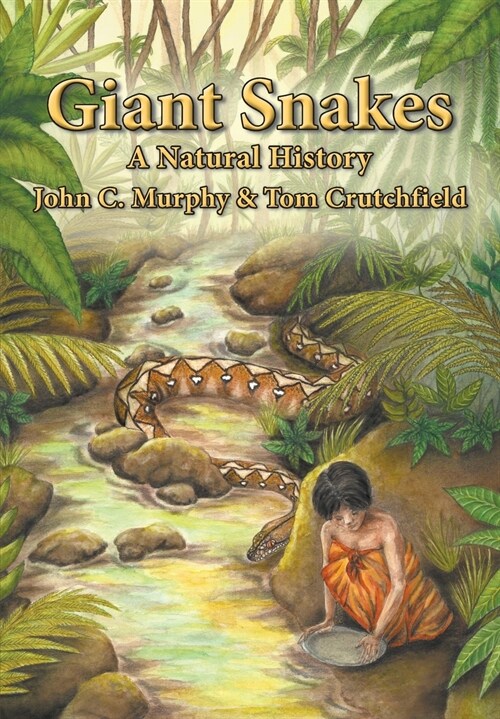 Giant Snakes: A Natural History (Paperback)