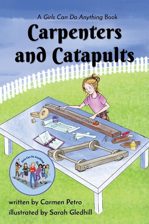 Carpenters and Catapults: A Girls Can Do Anything Book (Paperback)