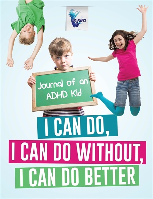 I Can Do, I Can Do Without, I Can Do Better Journal of an ADHD Kid (Paperback)