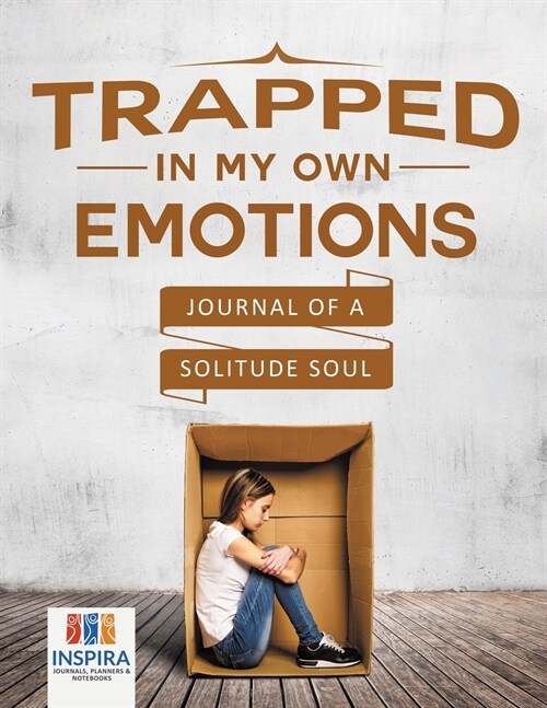 Trapped in My Own Emotions Journal of a Solitude Soul (Paperback)