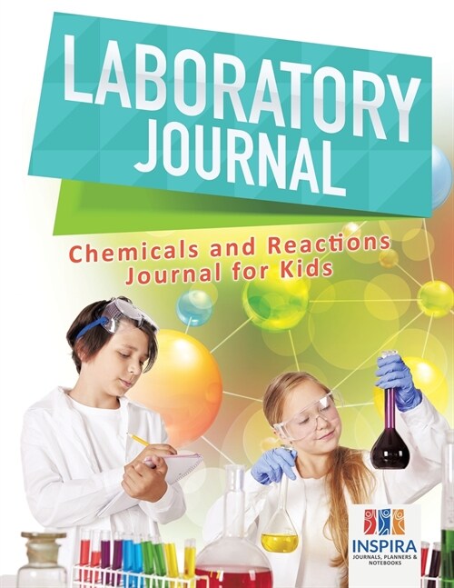 Laboratory Journal Chemicals and Reactions Journal for Kids (Paperback)