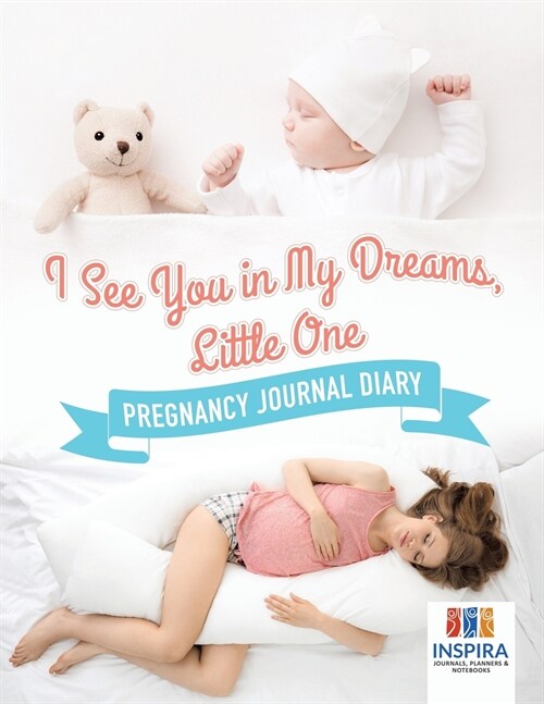 I See You in My Dreams, Little One Pregnancy Journal Diary (Paperback)